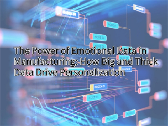 The Power of Emotional Data in Manufacturing: How Big and Thick Data Drive Personalization