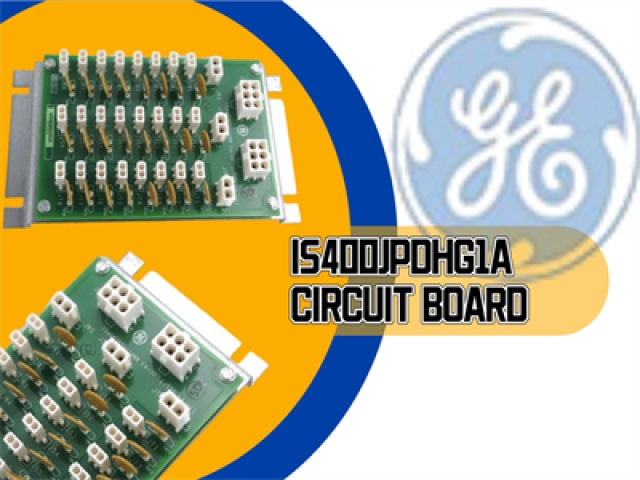 Everything You Need to Know About the IS400JPDHG1A General Electric Circuit Board
