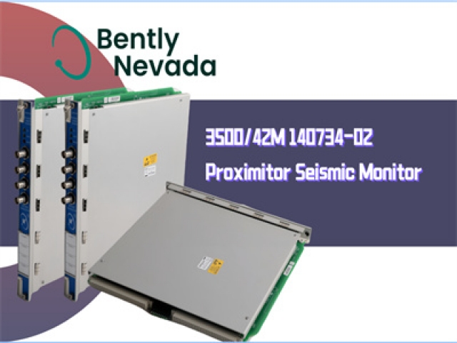 Everything You Need to Know About the Bently Nevada 3500/42M Proximitor Seismic Monitor