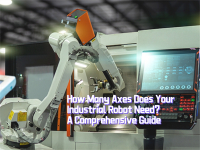 How Many Axes Does Your Industrial Robot Need? A Comprehensive Guide