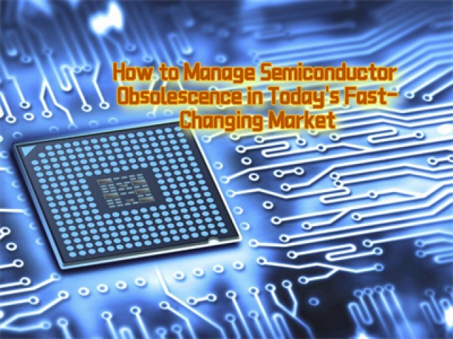How to Manage Semiconductor Obsolescence in Today's Fast-Changing Market