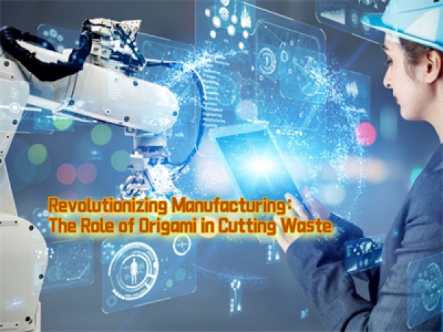 Revolutionizing Manufacturing: The Role of Origami in Cutting Waste