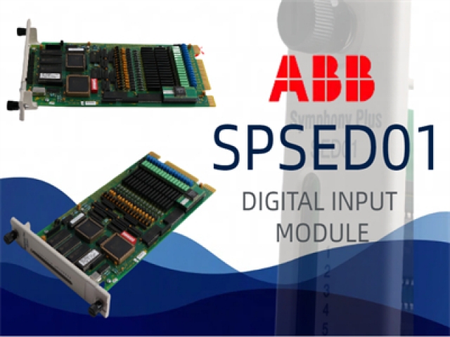 Understanding the ABB SPSED01 Digital Input Module: Features, Specifications, and Applications