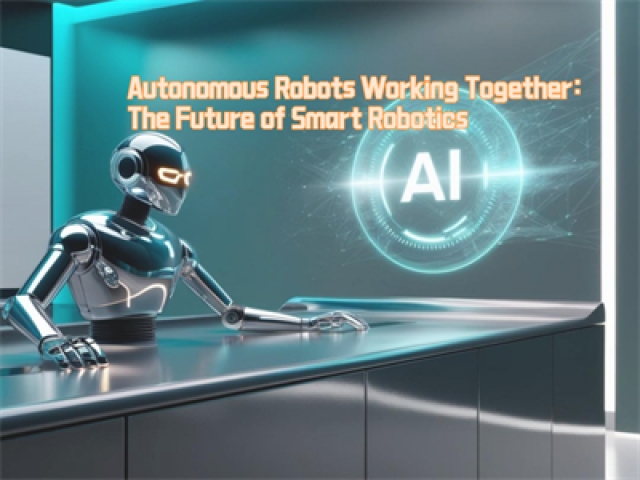 Autonomous Robots Working Together: The Future of Smart Robotics