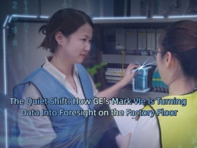 The Quiet Shift: How GE's Mark VIe Is Turning Data Into Foresight on the Factory Floor