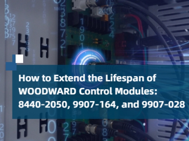 How to Extend the Lifespan of WOODWARD Control Modules: 8440-2050, 9907-164, and 9907-028