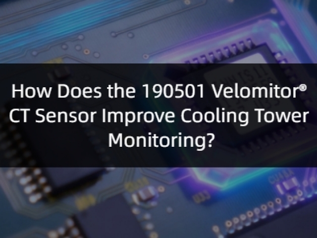 How Does the 190501 Velomitor® CT Sensor Improve Cooling Tower Monitoring?