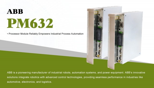 ABB PM632 Processor Module Reliably Empowers Industrial Process Automation