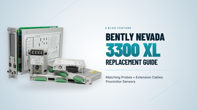 Bently Nevada 3300 XL Replacement Guide: Matching Probes, Extension Cables and Proximitor Sensors