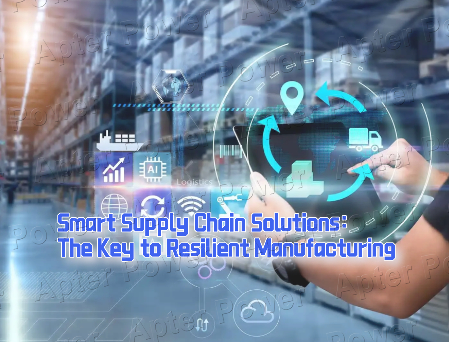 Smart Supply Chain Solutions: The Key to Resilient Manufacturing ...